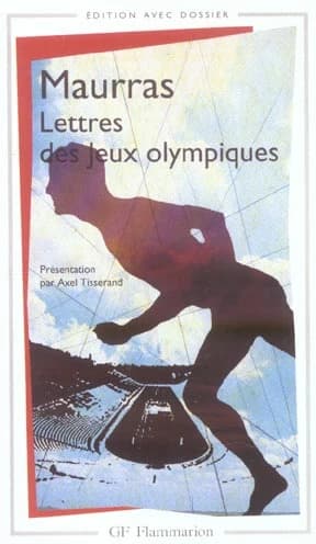 Lettres des Jeux olympiques ; La ville moderne (Éd. avec dossier) Charles Maurras ; présentation, notes, dossier, chronologie, bibliogr. par Axel Tisserand