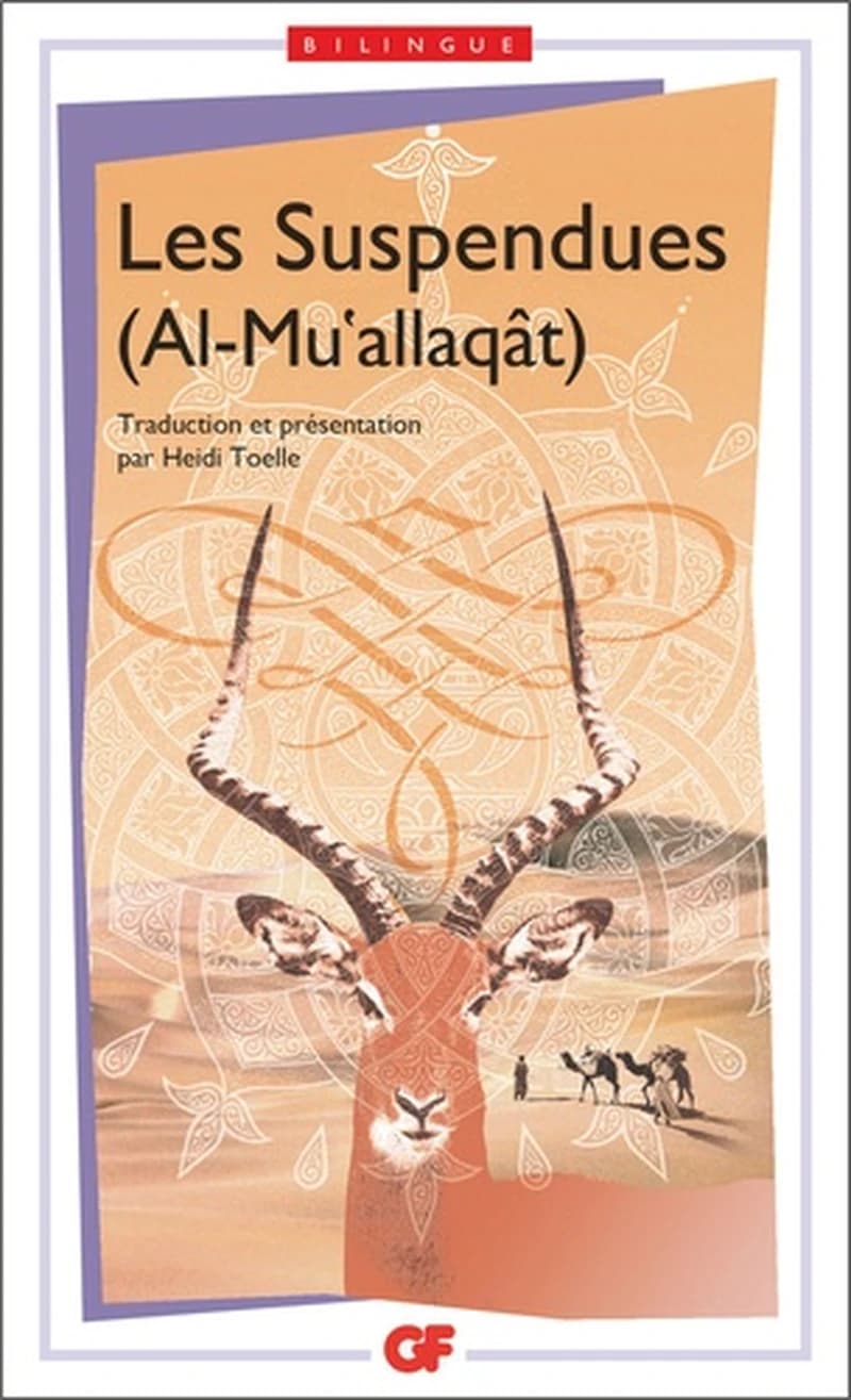 Les suspendues ([Éd.] bilingue) traduction, présentation, notes, chronologie et bibliographie par Heidi Toelle : Al-Muʿallaqāt