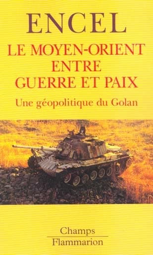 Le Moyen-Orient entre guerre et paix : une géopolitique du Golan