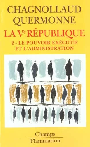 La Ve République. II, Le pouvoir exécutif et l'administration (Éd. rev.) Dominique Chagnollaud, Jean-Louis Quermonne