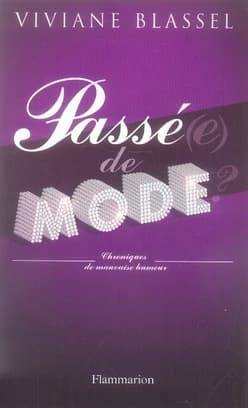 Passé(e) de mode? : chroniques de mauvaise humeur
