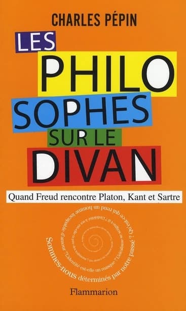 Les philosophes sur le divan : [quand Freud rencontre Platon, Kant et Sartre]