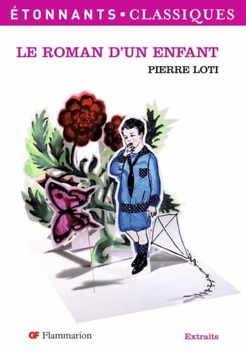 Le roman d'un enfant (Éd. revue) Pierre Loti ; présentation, notes, chronologie et dossier par Caecilia Pieri,...