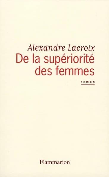 De la supériorité des femmes : roman