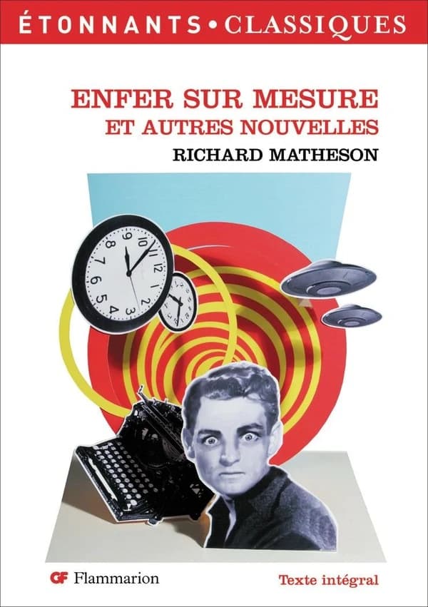 Enfer sur mesure : et autres nouvelles (Éd. revue) Matheson ; traductions, réalisées ou revues, par Jacques Chambon et Hélène Collon ; présentation, notes, chronologie et dossier par Philippe Labaune,...