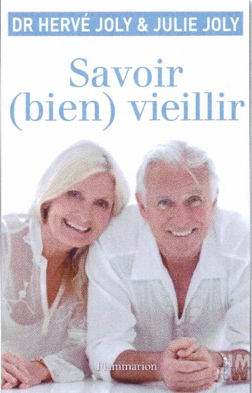 Savoir bien vieillir : tout ce qu'il faut savoir pour réussir sa vieillesse et accompagner celle des autres