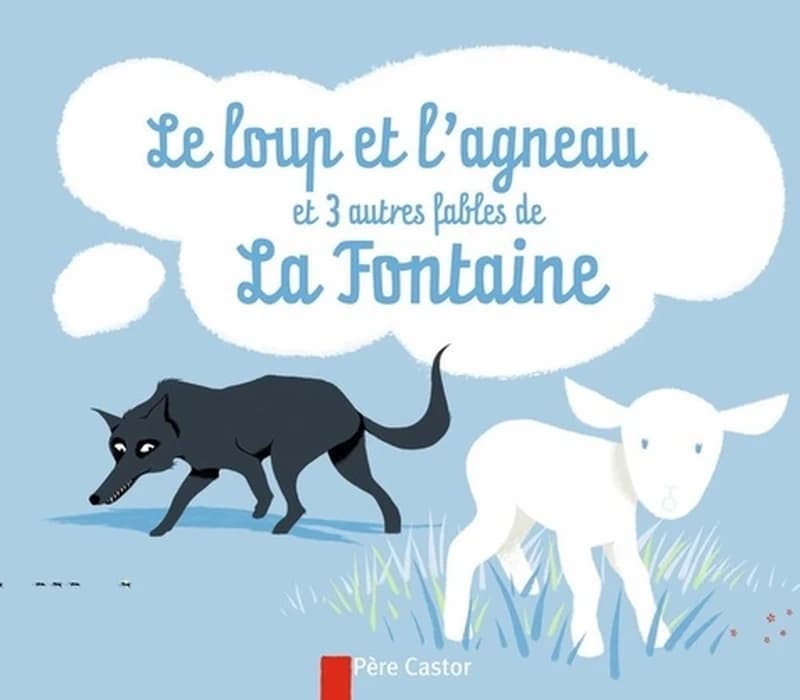 Le loup et l'agneau : et 3 autres fables de La Fontaine