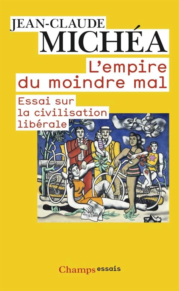 L'empire du moindre mal : essai sur la civilisation libérale
