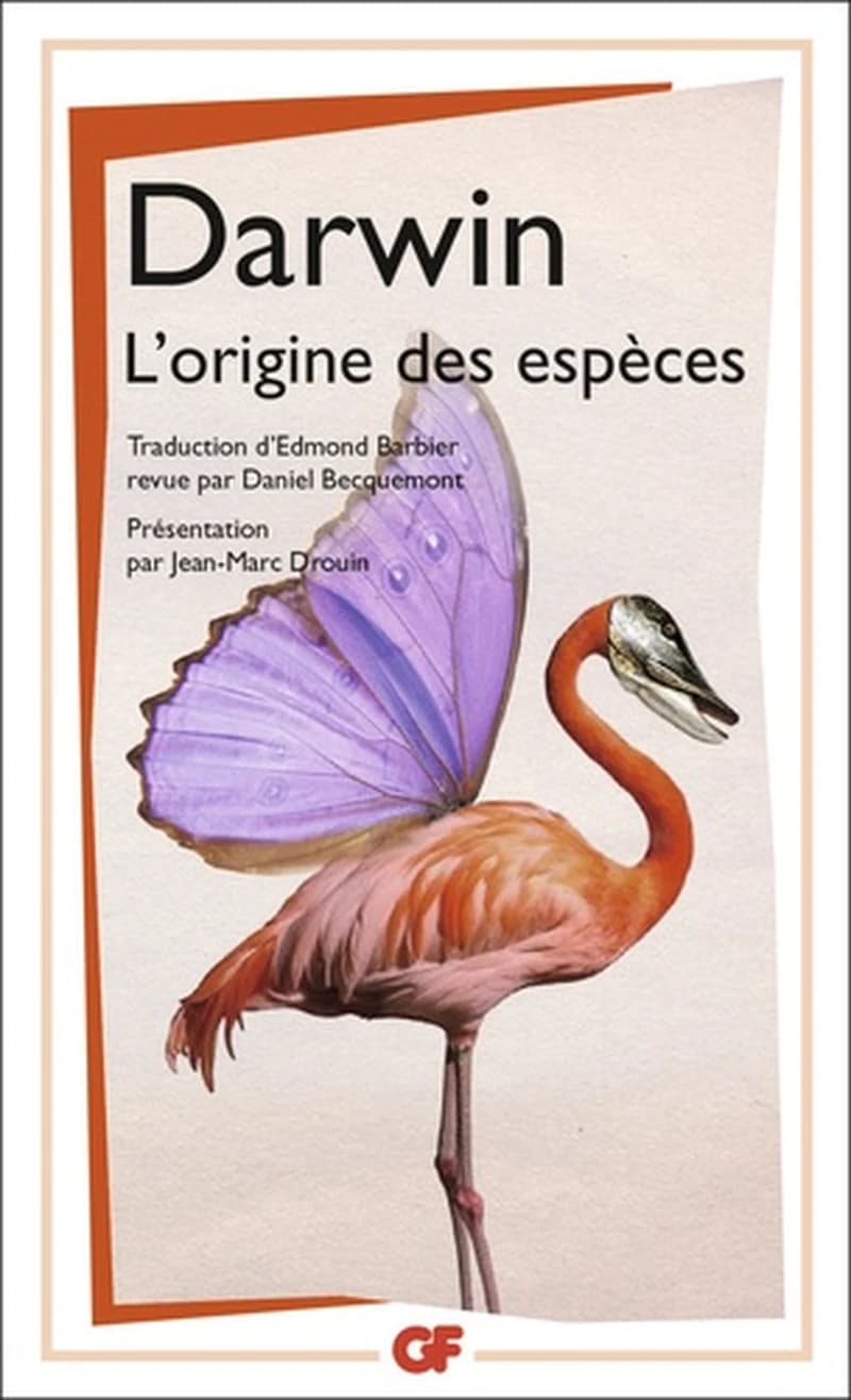 L'origine des espèces au moyen de la sélection naturelle ou La préservation des races favorisées dans la lutte pour la vie (Éd. mise à jour en 2008) Charles Darwin ; texte établi par Daniel Becquemont à partir de la traduction de l'anglais d'Edmond Barbie