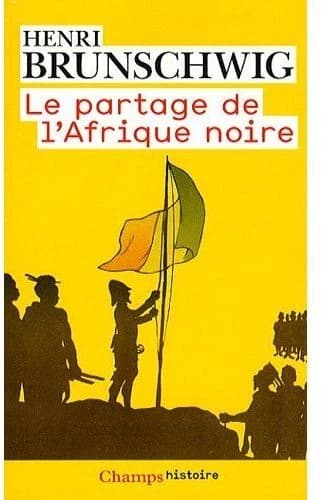 Le partage de l'Afrique noire ([Nouvelle éd.]) Henri Brunschwig
