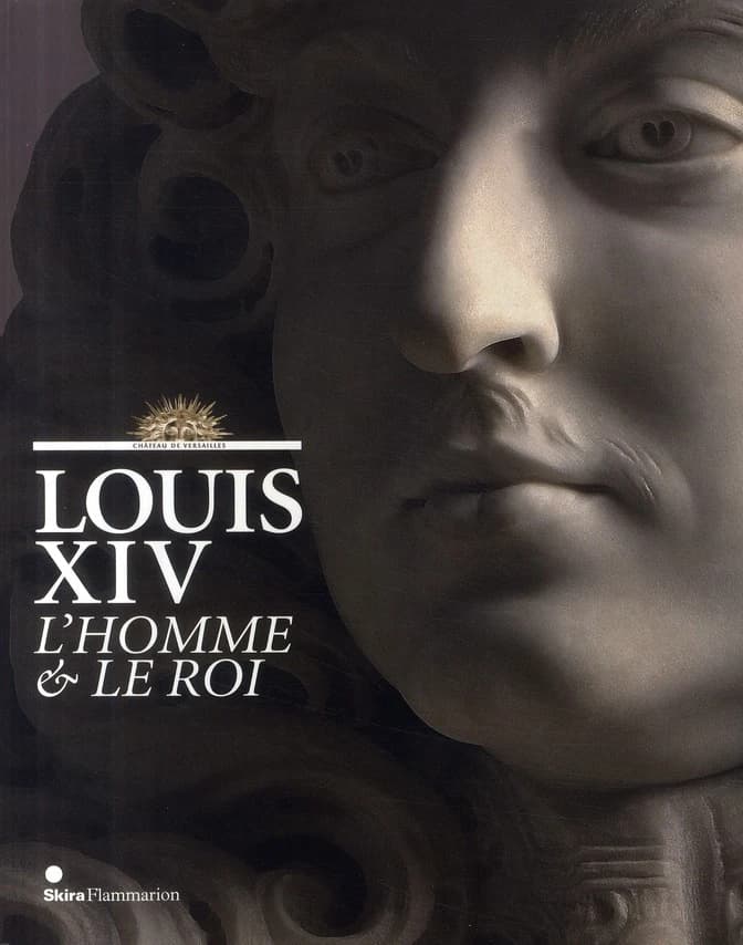 Louis XIV : l'homme & le roi