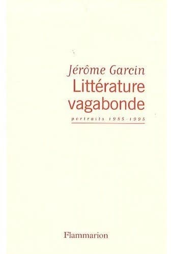 Littérature vagabonde ; portraits 1985-1995