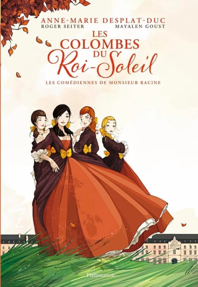Les colombes du Roi-Soleil. 1, Les comédiennes de Monsieur Racine