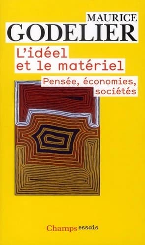 L'idéel et le matériel : pensée, économies, sociétés