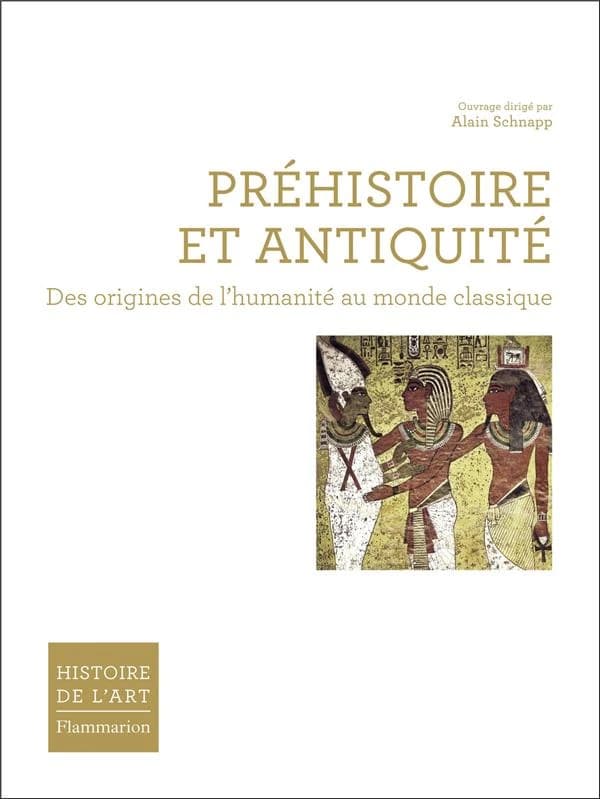 Préhistoire et Antiquité : des origines de l'humanité au monde classique ([Nouvelle éd.]) ouvrage sous la direction de Alain Schnapp,... ; avec la collaboration de Sydney Aufrère, François Baratte, Filippo Coarelli... [et al.]