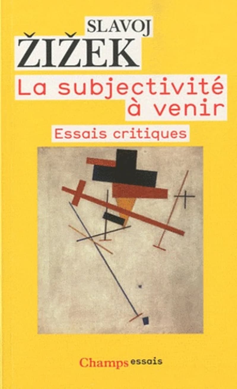 La subjectivité à venir : essais critiques (Nouvelle éd.) Slavoj Žižek ; édition établie par Frédéric Joly et François Théron ; traduction de l'anglais de François Théron