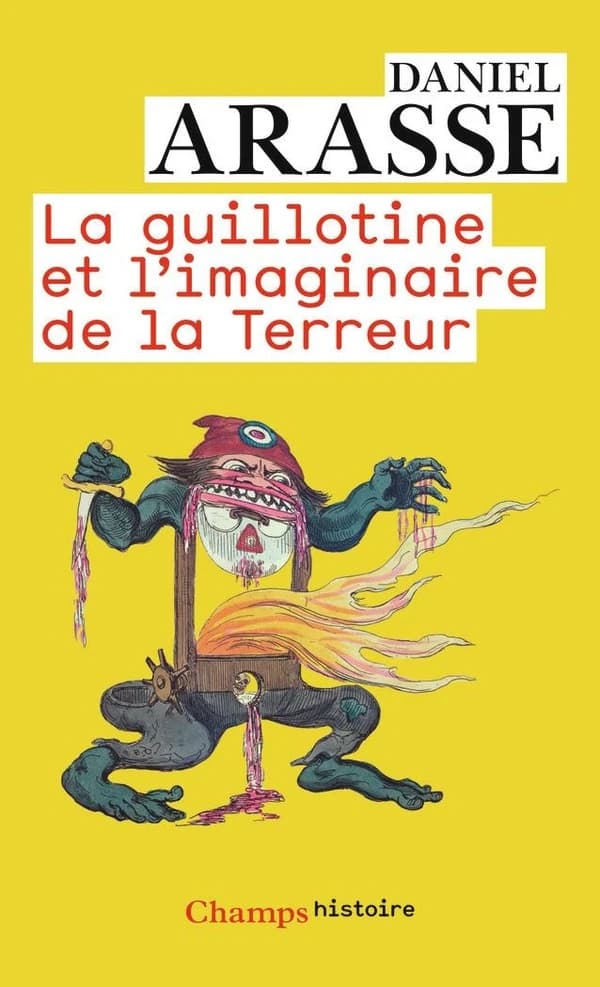 La guillotine et l'imaginaire de la Terreur ([Nouvelle éd.]) Daniel Arasse