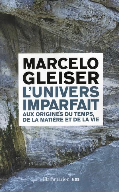 L'univers imparfait : aux origines du temps, de la matière et de la vie