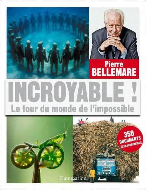 Incroyable ! : le tour du monde de l'impossible