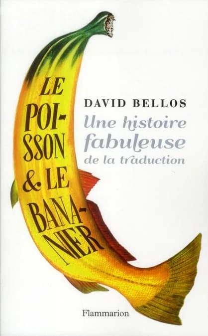 Le poisson et le bananier : l'histoire fabuleuse de la traduction