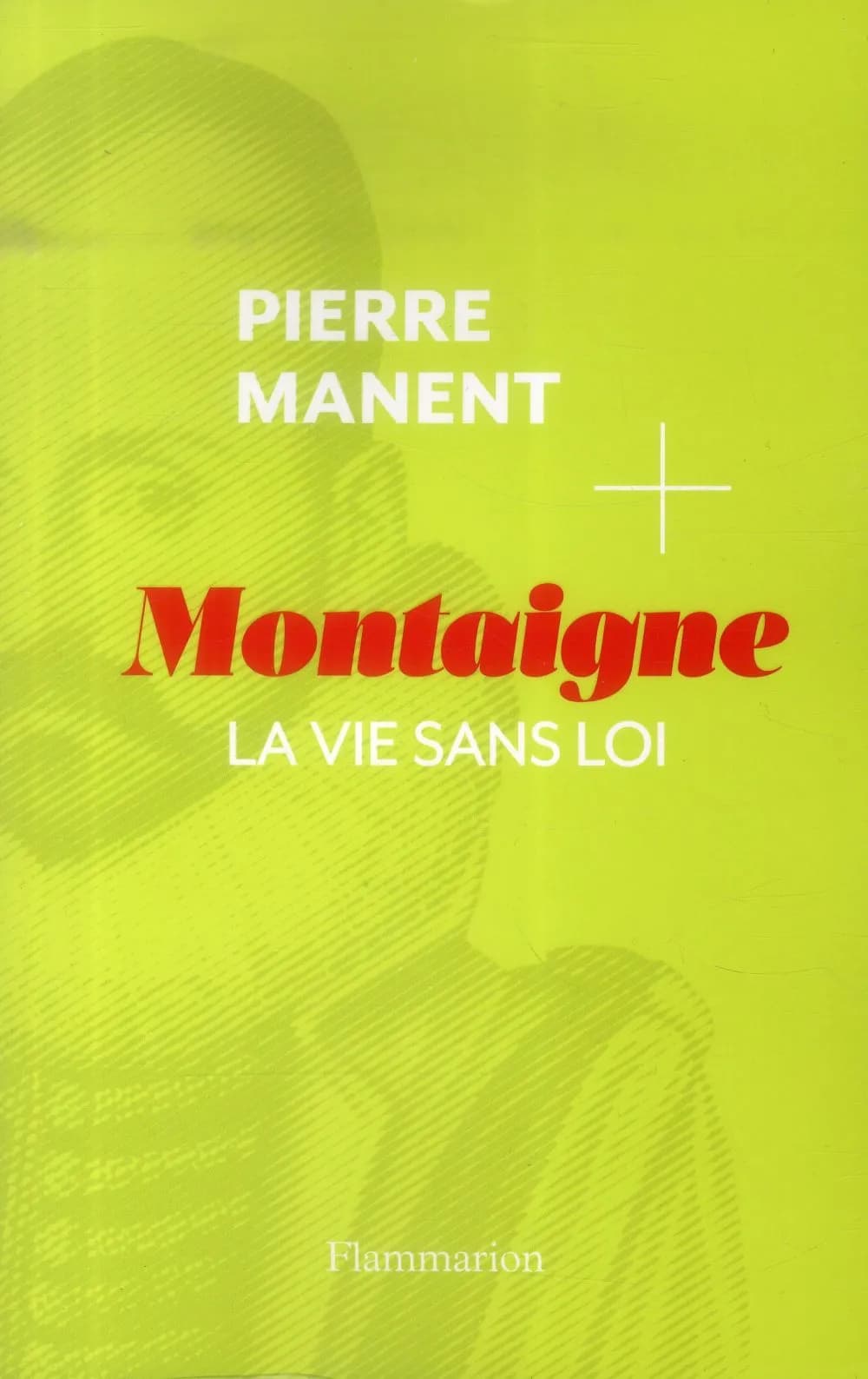 Montaigne : la vie sans loi