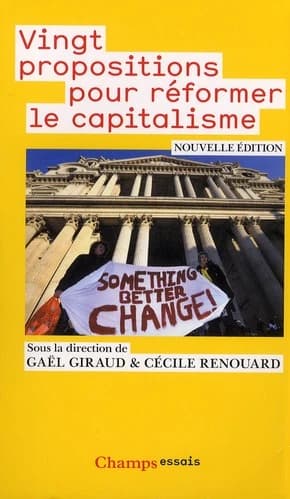 Vingt propositions pour réformer le capitalisme ([Nouvelle éd.]) sous la direction de Gaël Giraud et de Cécile Renouard ; avec Henri Afman, Frédéric Baule, Max de Chantérac... [et al.]