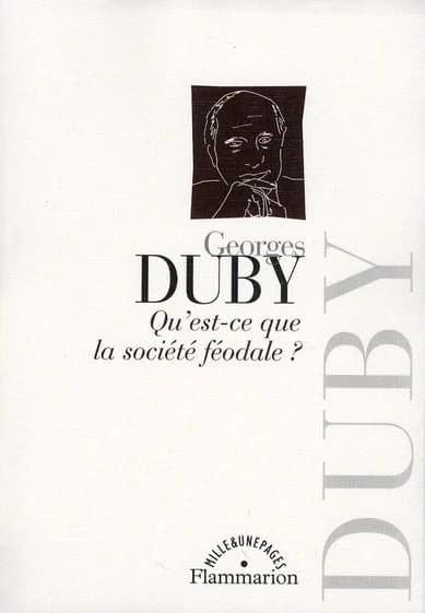Qu'est-ce que la société féodale ? ([Nouvelle éd.]) Georges Duby,... ; [présentation de Dominique Iogna-Prat]
