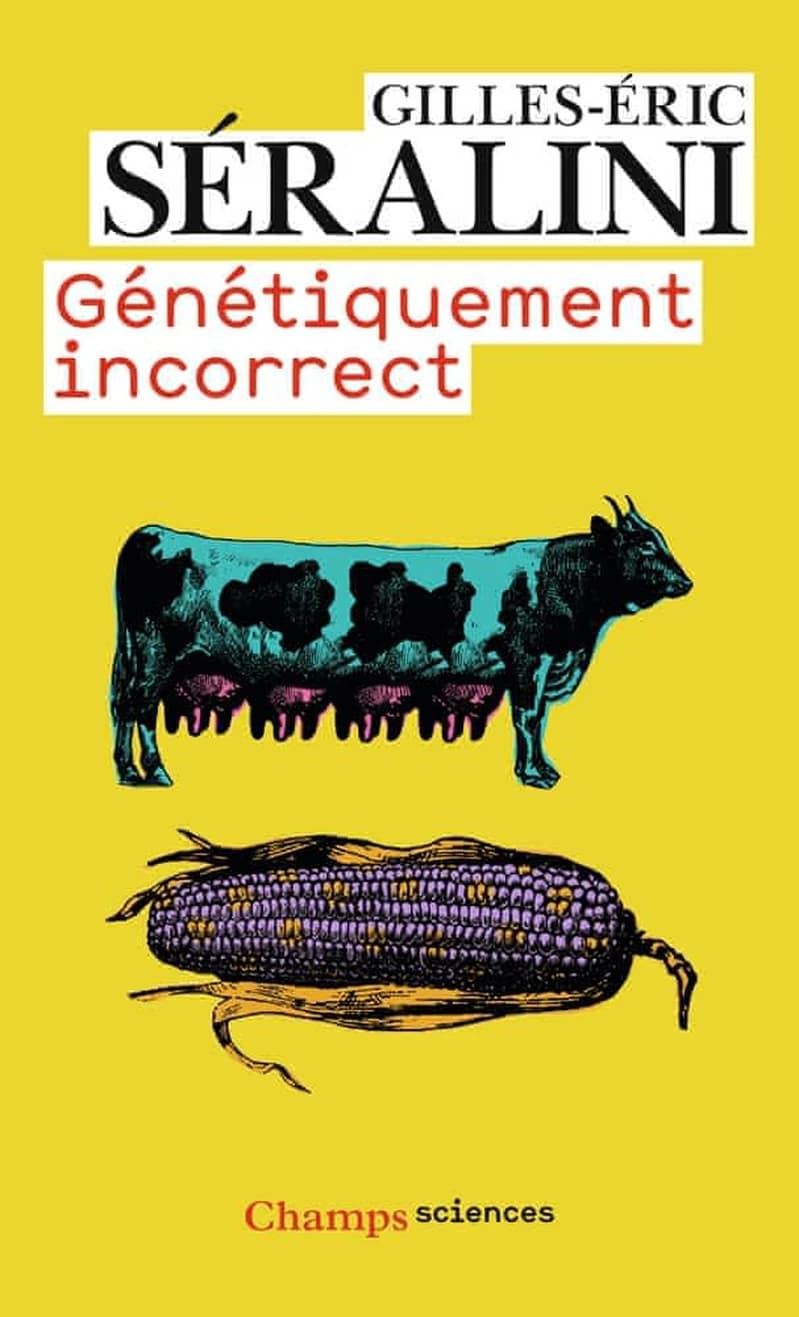 Génétiquement incorrect ([Éd. revue et actualisée 2005]) Gilles-Éric Séralini