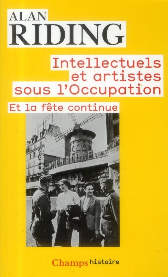 Intellectuels et artistes sous l'Occupation : et la fête continue