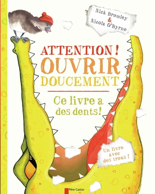 Attention ! Ouvrir doucement, ce livre a des dents ! : un livre avec des trous !
