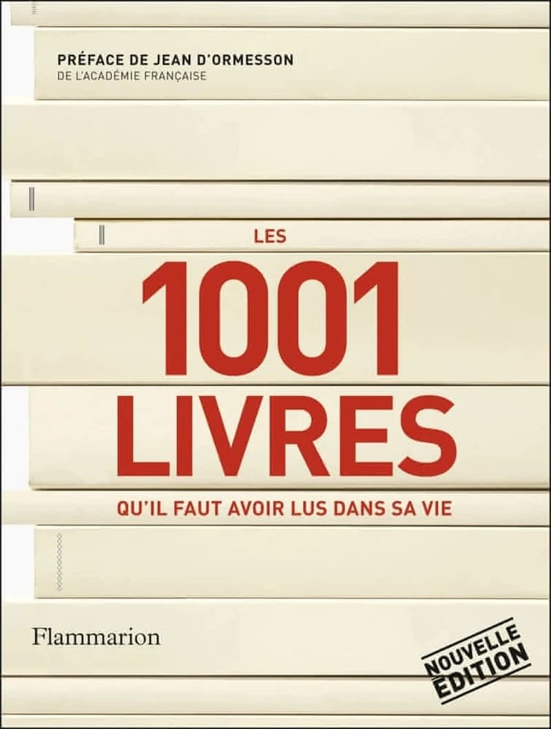 Les 1001 livres qu'il faut avoir lus dans sa vie (Nouvelle éd. revue et augmentée) préface de Jean d'Ormesson ; ouvrage réalisé sous la direction de Peter Boxall