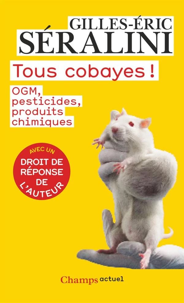 Tous cobayes ! OGM, pesticides, produits chimiques