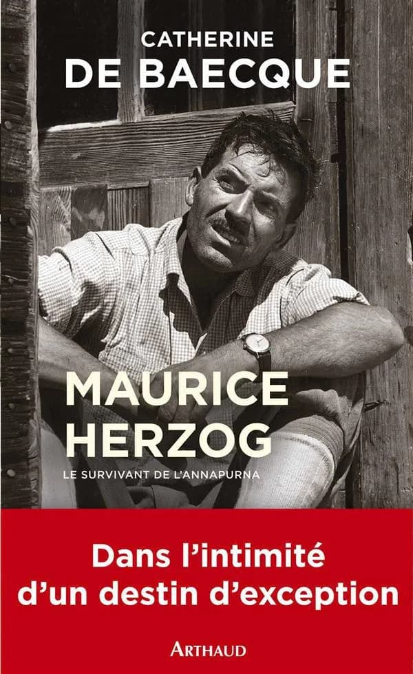 Maurice Herzog, le survivant de l'Annapurna ([Nouvelle éd.]) Catherine de Baecque ; préface par SAS le prince souverain Albert II de Monaco