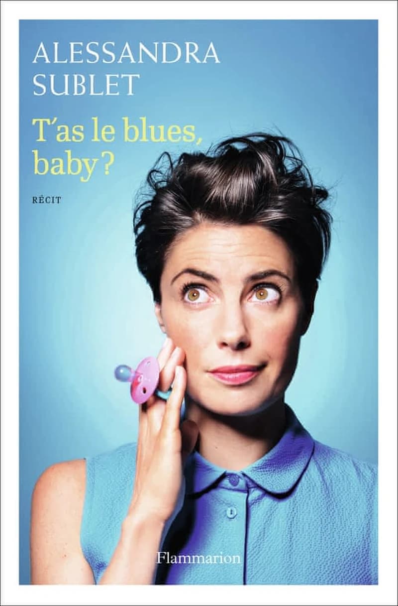 T'as le blues, baby ? : à l'usage de toutes celles qui, comme moi, n'ont pas été prévenues