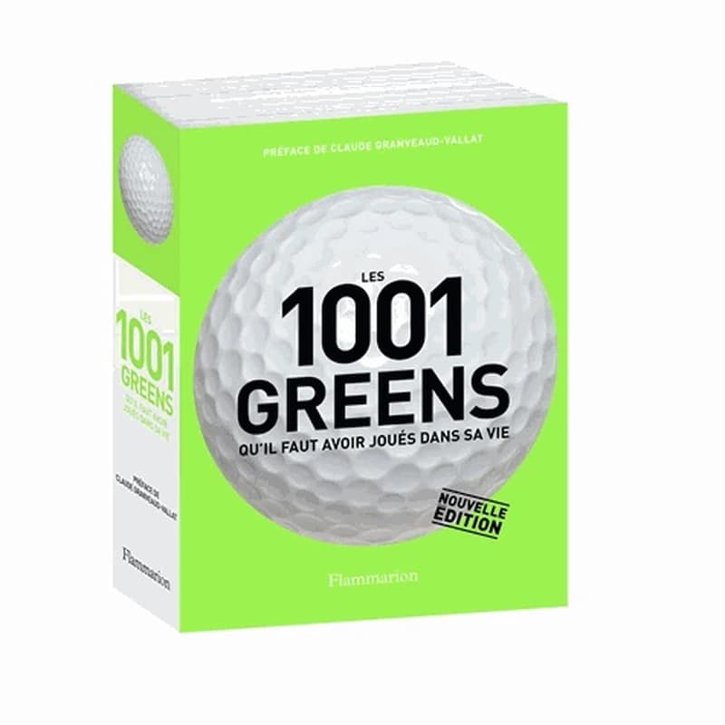 Les 1001 greens qu'il faut avoir joués dans sa vie (Nouvelle éd.) préface de Claude Grandveau-Vallat ; ouvrage réalisé sous la direction de Jeff Barr ; [traduit par Anne Marcy-Benitez]