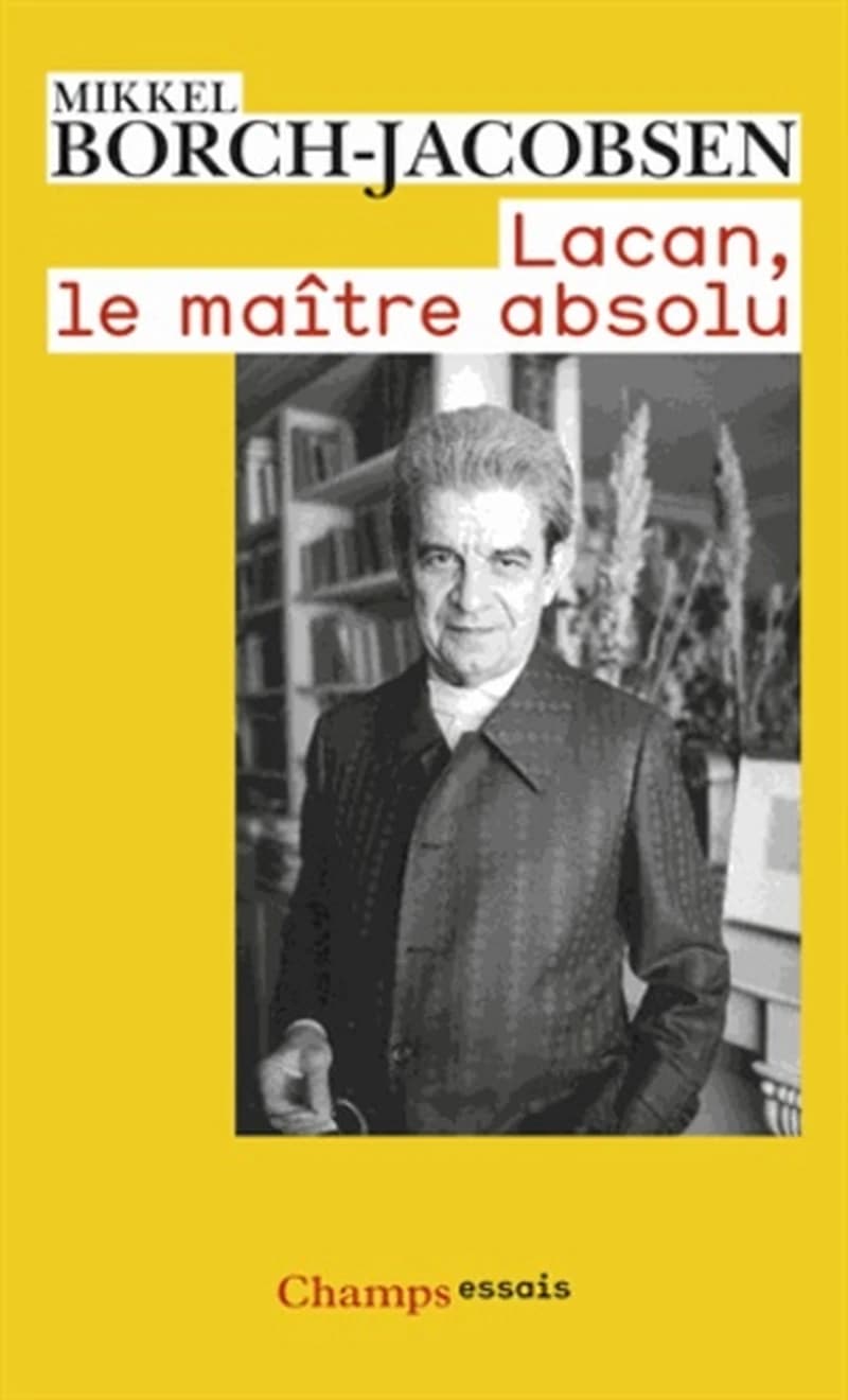 Lacan, le maître absolu (Nouvelle éd. augmentée) Mikkel Borch-Jacobsen