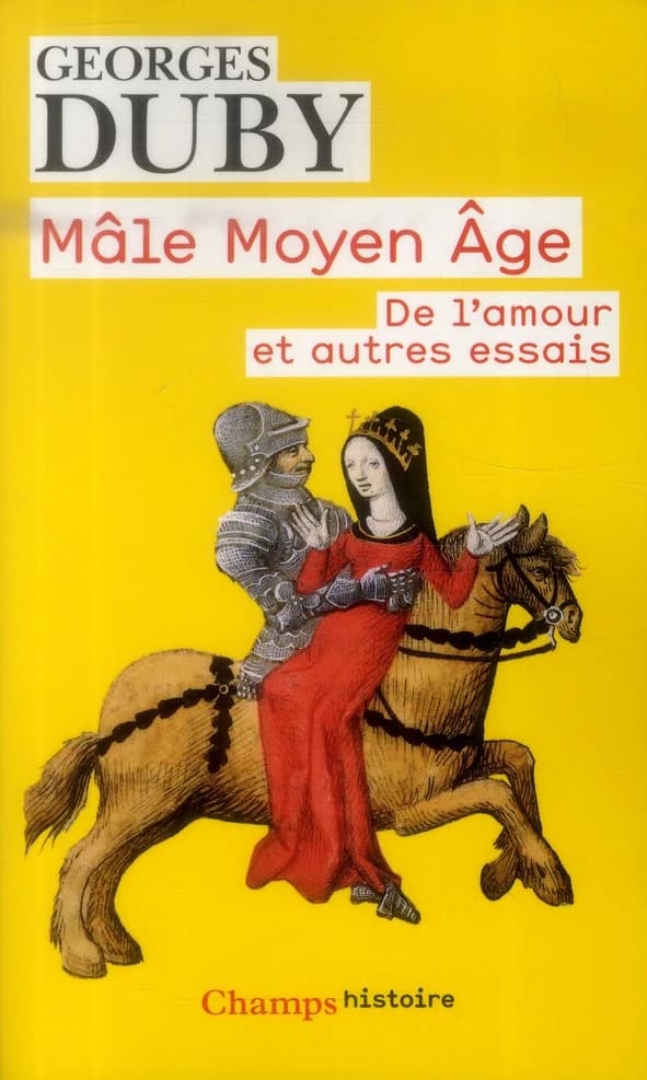 Mâle Moyen âge : de l'amour et autres essais ([Nouvelle éd.]) Georges Duby