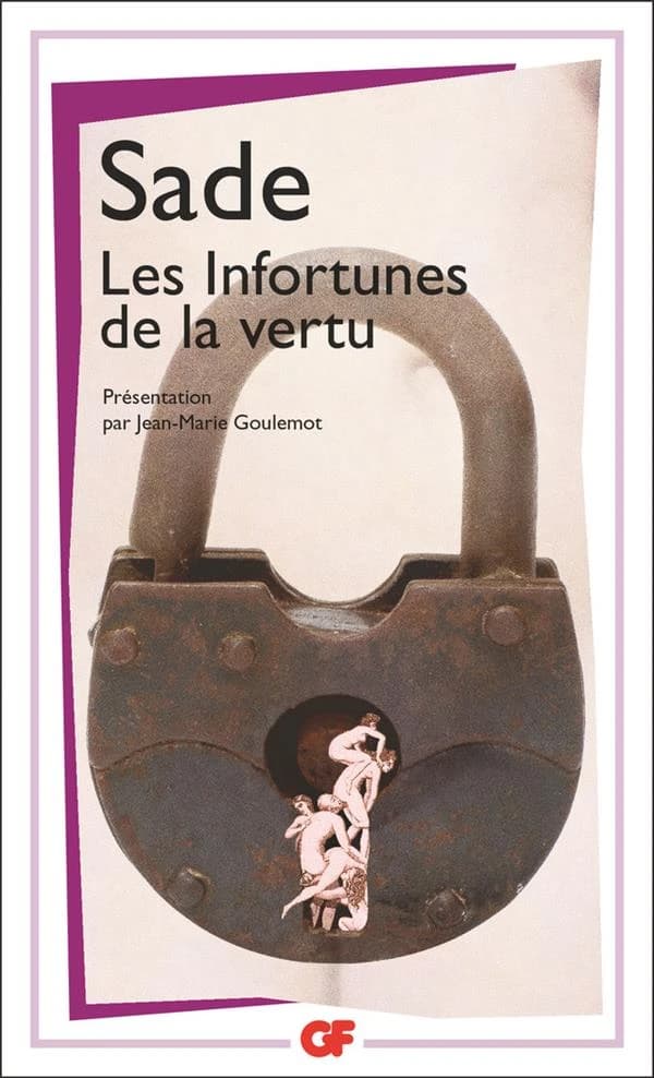 Les infortunes de la vertu (Éd. mise à jour en 2014) Sade ; chronologie et préface par Jean-Marie Goulemot ; bibliographie mise à jour (2014) par Mathilde Schuhmacher