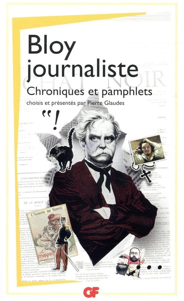 Bloy journaliste : chroniques et pamphlets
