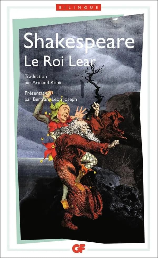 Le roi Lear (Éd. bilingue) Shakespeare ; traduction par Armand Robin ; présentation par Bertram Leon Joseph ; notice par Reginald Gordon Cox ; chronologie par François Maguin ; bibliographie par Anne Boutet : King Lear