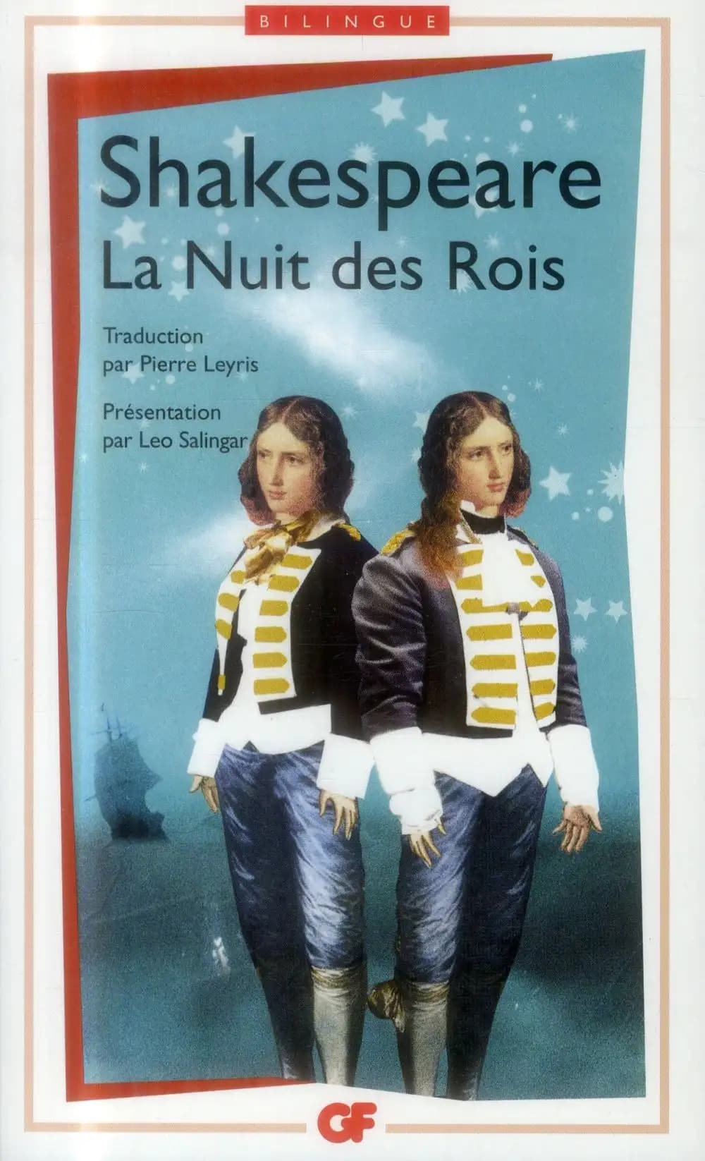 La nuit des rois (Éd. bilingue) Shakespeare ; traduction par Pierre Leyris ; présentation par Leo Salingar ; notice par Francis Noel Lees ; chronologie par François Maguin ; bibliographie (2014) par Victoire Feuillebois : Twelfth night