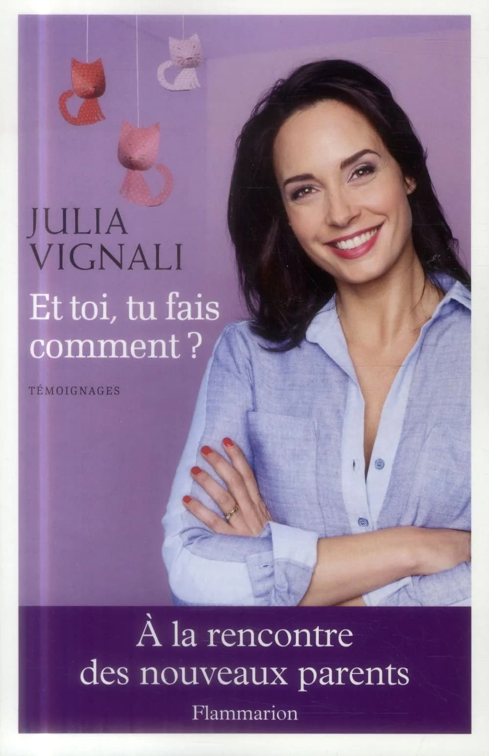 Et toi, tu fais comment ? : à la rencontre des nouveaux parents : témoignages
