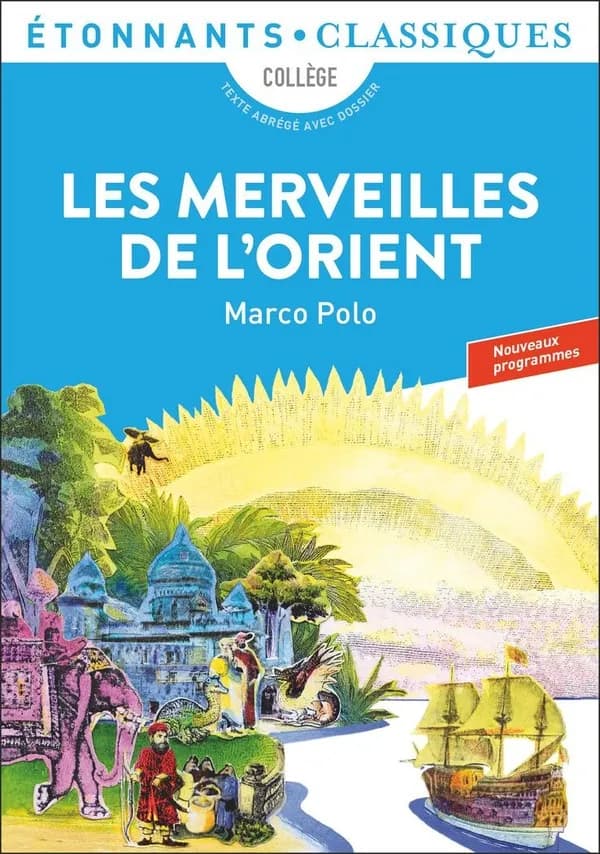Les merveilles de l'Orient (Éd. revue) Marco Polo ; présentation, notes, chronologie, dossier par Caroline Trotot,...