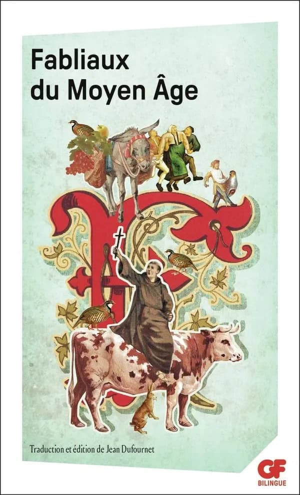 Fabliaux du Moyen âge (Éd. mise à jour en 2014) présentation, traduction inédite, notes, bibliographies, chronologie et index par Jean Dufournet