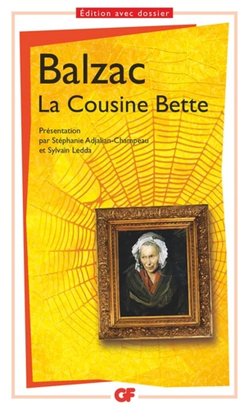 La cousine Bette (Éd. avec dossier) Balzac ; présentation, dossier par Sylvain Ledda ; notes, chronologie, bibliographie par Stéphanie Adjalian-Champeau