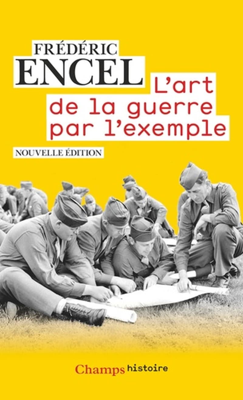 L'art de la guerre par l'exemple : stratèges et batailles ([Nouvelle éd.]) Frédéric Encel