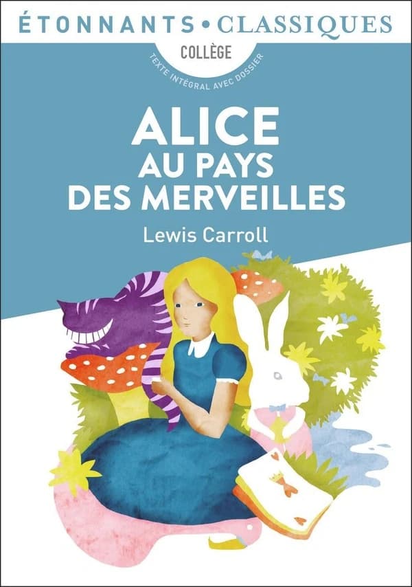 Alice au pays des merveilles (Éd. revue, 2015) Lewis Carroll ; traduction de Henri Parisot ; présentation, notes et dossier par Caecilia Pieri ; cahier photos par Élise Sultan