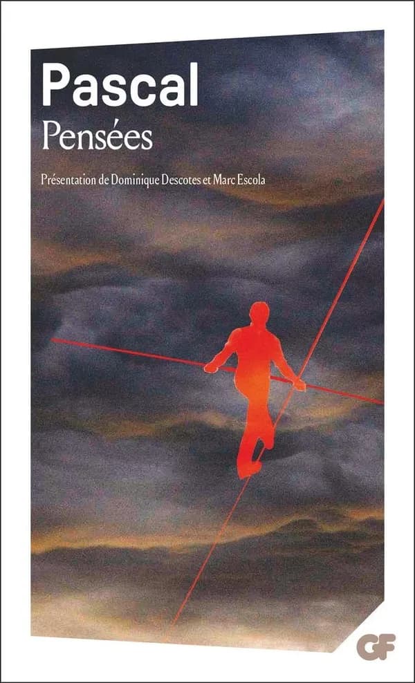 Pensées (Éd. revue et augmentée) Pascal ; présentation par Dominique Descotes ; notes sur l'édition, notes, chronologie, bibliographie, table de concordance et glossaire par Marc Escola