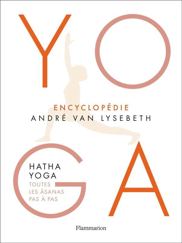Yoga : encyclopédie : hatha yoga : toutes les âsanas pas à pas