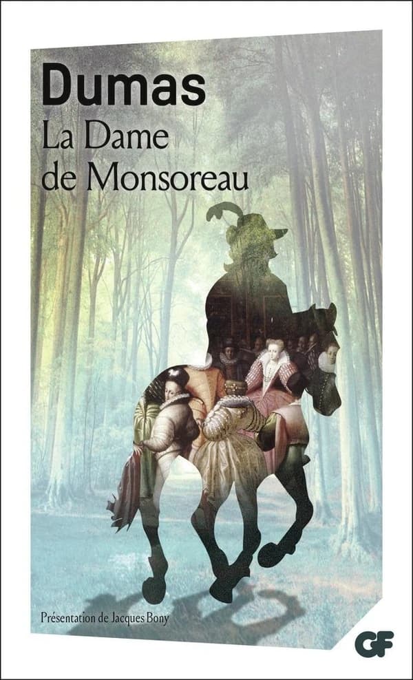 La dame de Monsoreau (Éd. mise à jour en 2016) Dumas ; présentation, chronologie et bibliographie par Jacques Bony ; bibliographie mise à jour (2016) par Sylvain Ledda